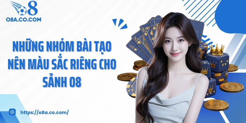 Những nhóm bài tạo nên màu sắc riêng cho sảnh O8