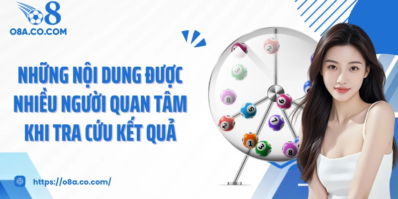 Những nội dung được nhiều người quan tâm khi tra cứu kết quả