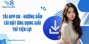 Tải App O8 - Hướng Dẫn Cài Đặt Ứng Dụng Giải Trí Tiện Lợi 