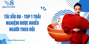 Tài Xỉu O8 - TOP 1 Trải Nghiệm Được Nhiều Người Theo Dõi