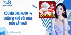 Xóc Đĩa Online O8 - 4 Quân Vị Nhỏ Với Loạt Điều Bất Ngờ